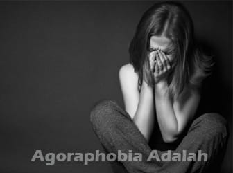 Agoraphobia-Adalah